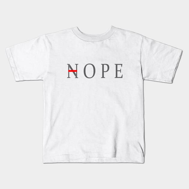 Hope nope Kids T-Shirt by DarkoRikalo86